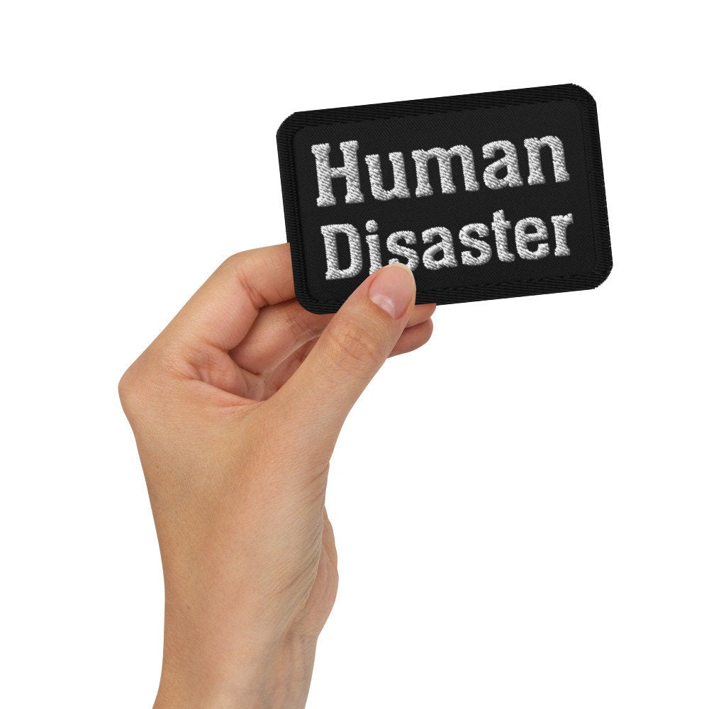 Human Disaster Embroidered Patch