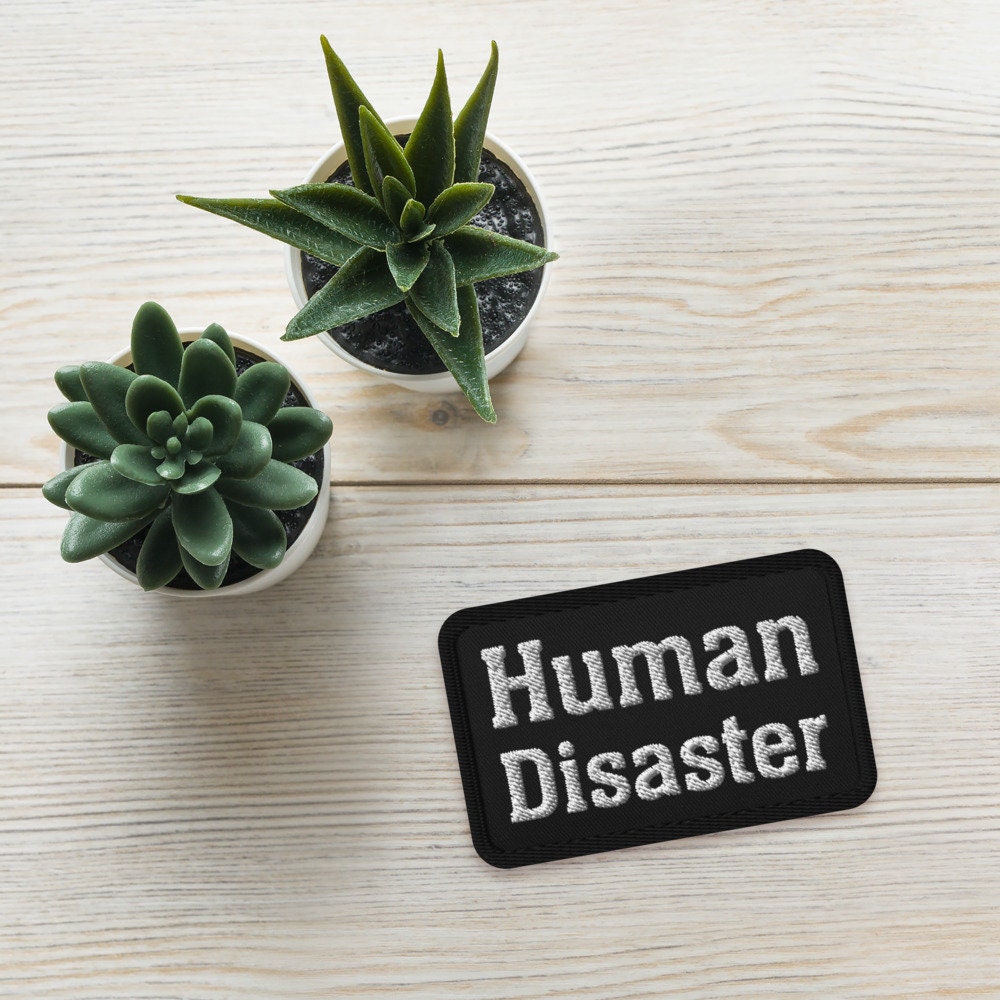 Human Disaster Embroidered Patch