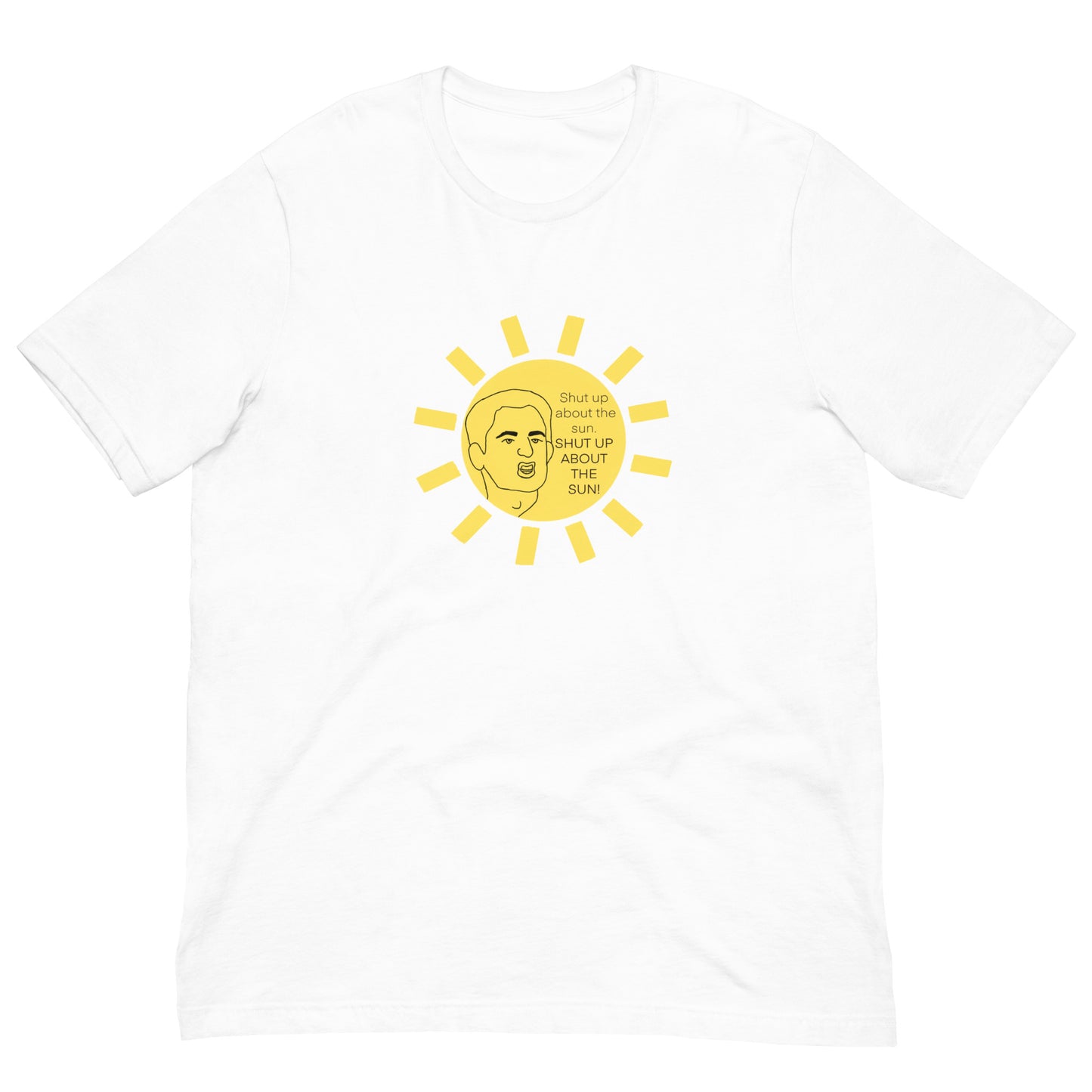 Shut Up About The Sun Shirt