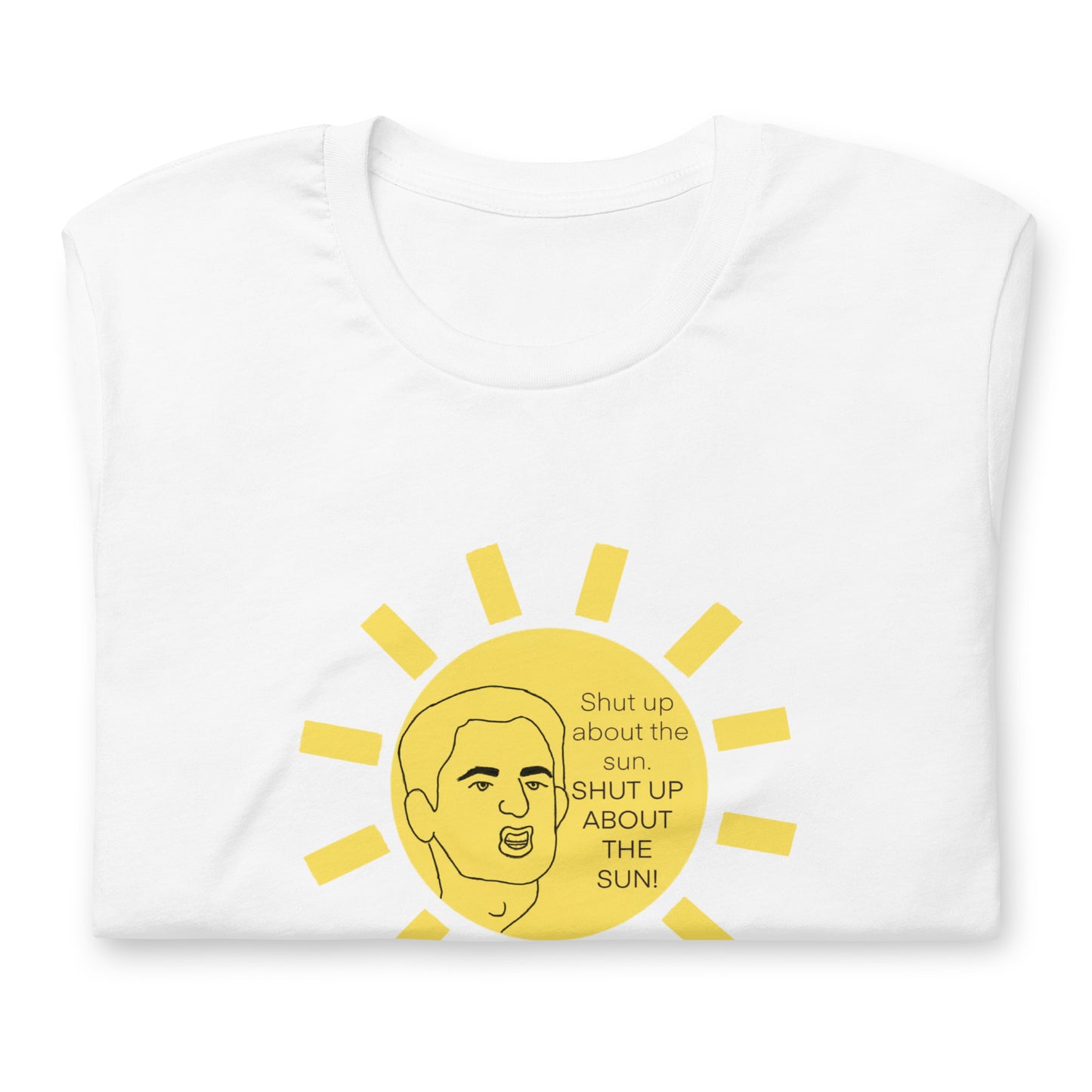 Shut Up About The Sun Shirt